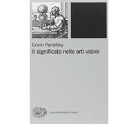 Il significato nelle arti visive [Paperback] [Sep 13, 2010] Panofsky, Erwin; Cas