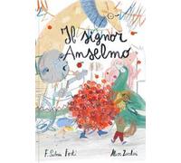 Il signor Anselmo. Ediz. a colori