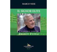 Il Signor Elite. L'incredibile storia di Franco Fedeli