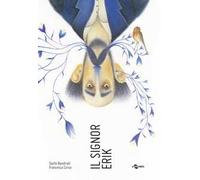 Il signor Erik. Ediz. a colori di Sante Bandirali, Francesca Corso, 2019, Uov