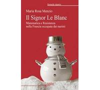 Il Signor Le Blanc. Matematica e Resistenza nella Francia occupata dai nazisti