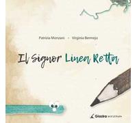 Il signor Linea Retta. Ediz. a colori