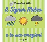 Il Signor Meteo e le sue emozioni: Le storie di Frida - di Sara Agostino