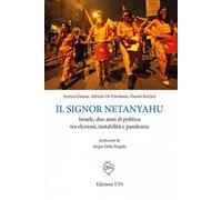 Il signor Netanyahu. Israele, due anni di politica tra elezioni, instabilità e pandemia