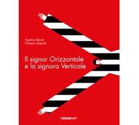 Il signor Orizzontale e la signora Verticale. Ediz. a colori
