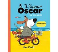 Il signor Oscar in vacanza. Ediz. a colori