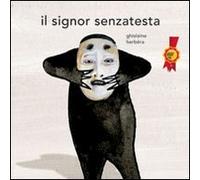 Il signor Senzatesta. Ediz. illustrata