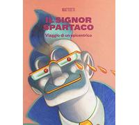 Il signor Spartaco. Viaggio di un epicentrico