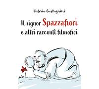 Il signor Spazzafiori e altri racconti filosofici