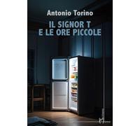 Il signor T e le ore piccole [Paperback] [May 09, 2025] Torino, Antonio