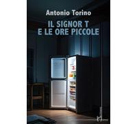 Il signor T e le ore piccole - Torino Antonio