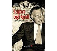 Il signore degli Agnelli. Don Giovanni alla Fiat
