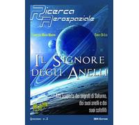 Il signore degli anelli. Alla scoperta dei segreti di Saturno, dei suoi anelli e dei suoi satelliti