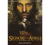 Il Signore degli Anelli. Il ritorno del re. Guida fotografica