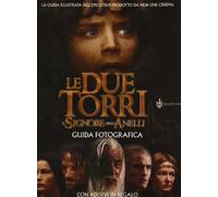Il Signore degli Anelli. Le due Torri. Guida fotografica