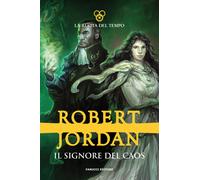 Il signore del caos. La ruota del tempo. Vol. 6 - Jordan Robert
