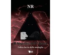 Il Signore del Chaos - L’altra faccia della medaglia, N.r., 2019, Youcanprint