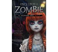 Il signore del male. Once upon a zombie. Vol. 2