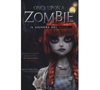 Il signore del male. Once upon a zombie. Vol. 2 - Phillips Billy, Nissenso...