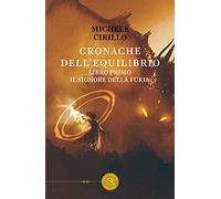 Cronache dell'Equilibrio. Vol. 1: Il Signore della Furia