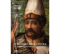 Il signore della paura. Tre cavalieri verso la Samarcanda di Tamerlano