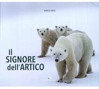 Il Signore dell'Artico - [Daniele Marson Editore]