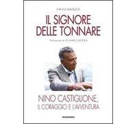 Il signore delle tonnare. Nino Castiglione, il coraggio e l'avventura