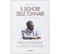 Il signore delle tonnare. Nino Castiglione, il coraggio e l'avventura