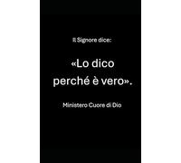 Il Signore dice: Lo dico perché è vero