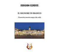 Il signore in bianco. L'assassino tweetta sempre due volte