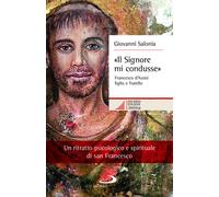 «Il Signore mi condusse». Francesco d'Assisi figlio e fratello -