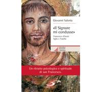 «Il Signore mi condusse». Francesco d'Assisi figlio e fratello [Paperback] [Feb