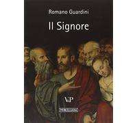 Il Signore. Riflessioni sulla persona e sulla vita di Gesù Cristo - Guardi...