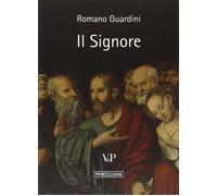 Il Signore. Riflessioni sulla persona e sulla vita di Gesù Cristo - Guardi...