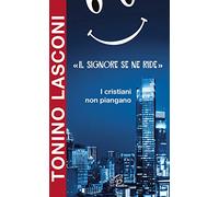 «Il Signore se ne ride». I cristiani non piangano