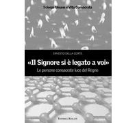 «Il signore si è legato a voi». Le persone consacrate luce del Regno