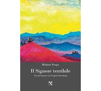 Il signore terribile. Vita del barone von Ungern-Sternberg