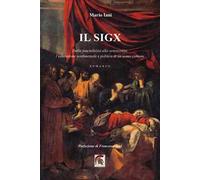 Il Sigx. Dalla fanciullezza alla senescenza, l’educazione sentimentale e politica di un uomo comune
