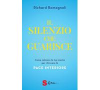 IL SILENZIO CHE GUARISCE - ROMAGNOLI RICHARD - Sonda