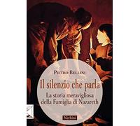 Il silenzio che parla. La storia meravigliosa della famiglia di Nazareth