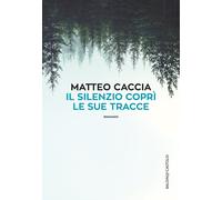 Il silenzio coprì le sue tracce [Paperback] [Mar 30, 2017] Caccia, Matteo