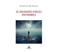 Il silenzio degli invisibili. Nuova ediz.