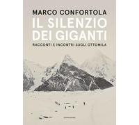 Il silenzio dei giganti. Racconti e incontri sugli ottomila
