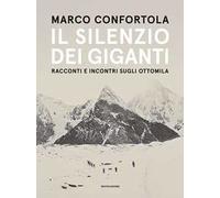 Il silenzio dei giganti. Racconti e incontri sugli ottomila