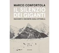 Il silenzio dei giganti. Racconti e incontri sugli ottomila [Paperback] [Nov 18,