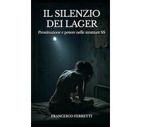 Il Silenzio dei Lager: Prostituzione e Potere nelle Strutture SS