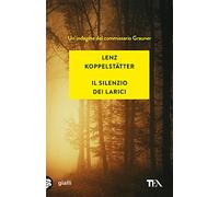 Il silenzio dei larici. Un'indagine del commissario Grauner
