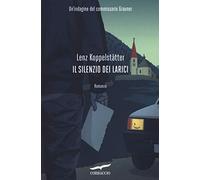 Il silenzio dei larici. Un'indagine del commissario Grauner