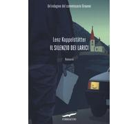 Il silenzio dei larici. Un'indagine del commissario Grauner