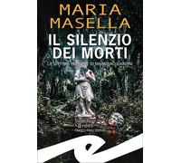 Il silenzio dei morti. La settima indagine di Maritano e Ardini - [Frilli]